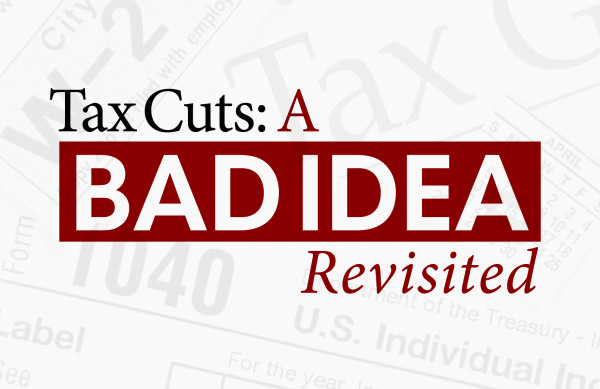 Tax Cuts-A Bad Idea Revisited-01